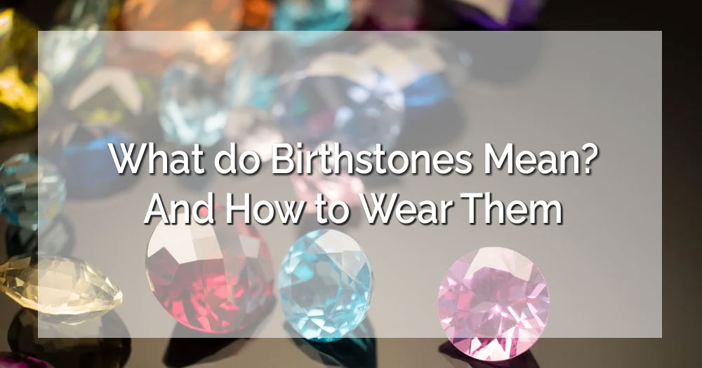 what do birthstones mean?